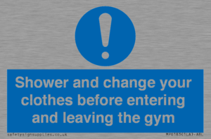 Shower and change your clothes before entering and leaving the gym